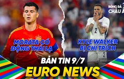 BẢN TIN EURO 2024 | Ngày 9/7 | Morata có động thái lạ khiến TBN âu lo, Kyle Walker bị chỉ trích