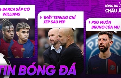 TIN BÓNG ĐÁ 23/7 | Barca sắp có Williams; Ten Hag chỉ đứng sau Pep; PSG muốn có Bruno của MU