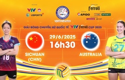 Link trực tiếp bóng chuyền VTV Cup hôm nay 29/6: Tứ Xuyên Trung Quốc vs Úc
