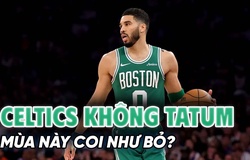 Boston Celtics và cuộc sống không Jayson Tatum: Mùa này coi như bỏ?