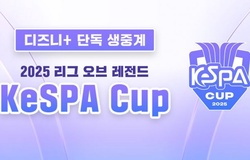 Trực tiếp KeSPA Cup 2025 hôm nay mới nhất