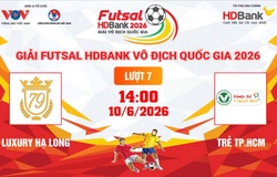 Link xem trực tiếp futsal HDBank VĐQG 2026: Luxury Hạ Long vs Trẻ TPHCM