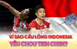 Vì sao cầu lông Indonesia yêu Chou Tien Chen?