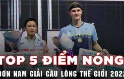 Top 5 điểm nóng của đơn nam giải cầu lông thế giới 2022