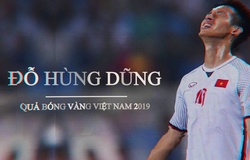 Đỗ Hùng Dũng: Từ cậu bé bị trả về đến danh hiệu Quả bóng Vàng Việt Nam