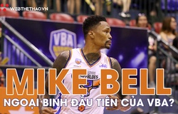 Từ Nhật Bản, Mike Bell rộng cửa về thi đấu VBA 2020