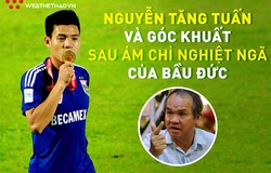 Nguyễn Tăng Tuấn và góc khuất sau ám chỉ nghiệt ngã của bầu Đức