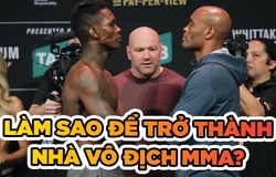 Làm sao để trở thành nhà vô địch MMA?
