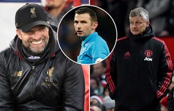 Vì sao Man Utd không vui khi biết danh tính trọng tài bắt trận đại chiến với Liverpool