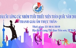Lịch thi đấu tối 26/6 Giải cầu lông các nhóm tuổi thiếu niên toàn quốc 2019