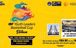 SSA tổ chức giải 3x3 tìm kiếm tài năng Việt Nam dự IBF Youth Leaders Cup