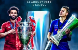 Siêu Cúp Châu Âu 2019 và những điều thú vị cần biết