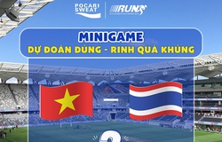 Chạy bộ mỗi ngày: Dự đoán Việt Nam - Thái Lan, thắng giải thưởng độc lạ