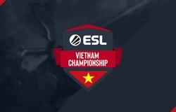 Trực tiếp Dota 2 ESL Vietnam Championship ngày 6/9