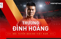 Nhà vô địch boxing Việt Nam Trương Đình Hoàng là ai?