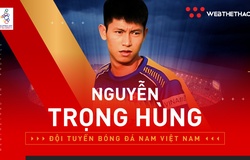 Nguyễn Trọng Hùng: Nhân tố X cho mục tiêu săn Vàng của U22 Việt Nam