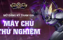 Máy chủ thử nghiệm Liên Quân: Cách đăng ký cho IOS và Android