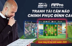 Vua bóng đá 2020: Siêu phẩm bóng đá Mobile chuẩn bị về Việt Nam