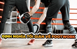 Định nghĩa tối giản về footwork trong Boxing