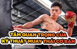 Kỹ thuật Muay Thái cơ bản cần được xem trọng trong tập luyện