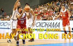 Tin được không - Muốn tự tập Boxing, hãy chơi bóng rổ trước tiên!