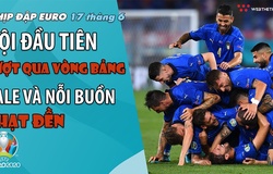 NHỊP ĐẬP EURO| ngày 17/6:Xác định đội đầu tiên vượt qua vòng bảng, Bale và nỗi buồn phạt đền