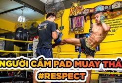 Tại sao võ sĩ nên biết trân trọng người cầm pad trong Muay Thái?