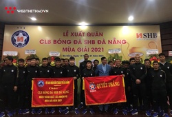 Đầu tư mạnh, SHB Đà Nẵng đặt mục tiêu Top 6 V.League 2021