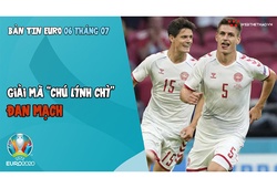 Nhịp đập EURO 2021 | Bản tin ngày 06/7: Giải mã "chú linh chì" Đan Mạch