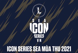 Lịch thi đấu Tốc Chiến Icon Series SEA Mùa Thu 2021 khu vực Việt Nam