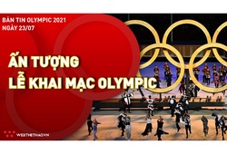 Nhịp đập Olympic 2021 | 23/7: Ấn tượng lễ khai mạc Olympic Tokyo 2021