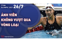 Nhật ký đoàn Thể thao Việt Nam tại Olympic Tokyo ngày 26/7