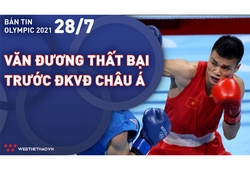 Nhịp đập Olympic 2021 | 28/7: Nguyễn Văn Đương thất bại trước ĐKVĐ châu Á