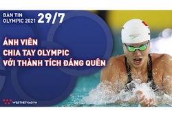 Nhịp đập Olympic 2021 | 29/7: Ánh Viên chia tay Olympic với thành tích đáng quên