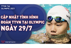 Nhật ký đoàn Thể thao Việt Nam tại Olympic Tokyo ngày 29/7