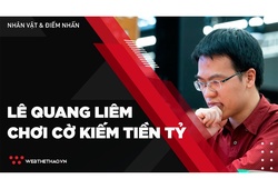 Siêu kỳ thủ Lê Quang Liêm chơi cờ kiếm tiền tỷ như thế nào?