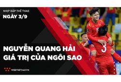 Nhịp đập Thể thao 03/09: Nguyễn Quang Hải - Giá trị của ngôi sao