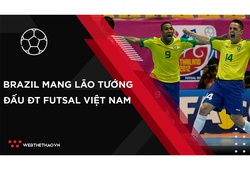Nhịp đập Thể thao 12/09: Brazil mang đội hình lão tướng đấu ĐT Futsal Việt Nam
