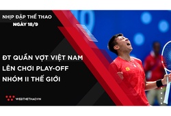 Nhịp đập Thể thao 18/09: ĐT Quần vợt Việt Nam giành quyền lên chơi play-offs nhóm II Thế giới