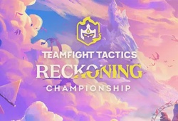 Lịch thi đấu CKTG DTCL: TFT Reckoning World Championship 2021