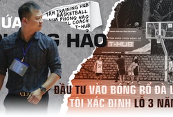HLV Hứa Phong Hảo: Hướng đi nào cho công tác đào tạo trẻ bóng rổ Việt Nam?