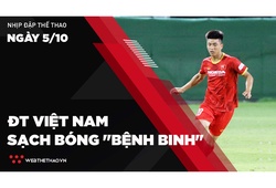 Nhịp đập Thể thao 5/10: Phan Văn Đức trở lại, ĐT Việt Nam sạch bóng "bệnh binh"
