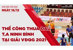 Nhịp đập thể thao | 16/12: Thể Công thua đau Tràng An Ninh Bình tại giải bóng chuyền VĐQG 2021