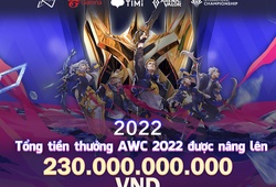AWC 2022 tăng tiền thưởng kỷ lục, Esports Liên Quân sẽ bùng nổ trong 2022