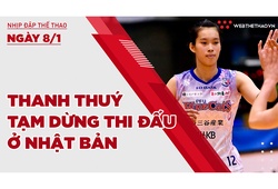 Nhịp đập thể thao | 8/1: Thanh Thuý tạm dừng thi đấu ở Nhật Bản mùa giải sau