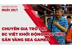 Nhịp đập thể thao | 20/1: Chuyên gia trở lại, bóng chuyền Việt khởi động mục tiêu săn vàng SEA Games