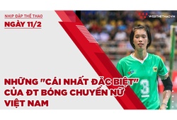 Nhịp đập thể thao | 11/2: Những "cái nhất đặc biệt" của ĐT bóng chuyền nữ Việt Nam ở lần tập trung săn HCV SEA Games