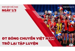 Nhịp đập thể thao | 1/3: ĐT bóng chuyền Việt Nam trở lại tập luyện