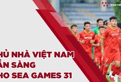 Chủ nhà Việt Nam sẵn sàng cho SEA Games 31 - Đề xuất tăng số lượng đăng ký VĐV môn bóng đá