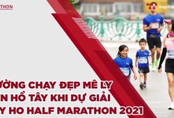 Các runner hâm nóng đường chạy đẹp mê ly bên Hồ Tây khi dự giải Tay Ho Half Marathon 2021